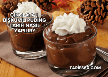 Çikolatalı Bisküvili Puding Tarifi Nasıl Yapılır?