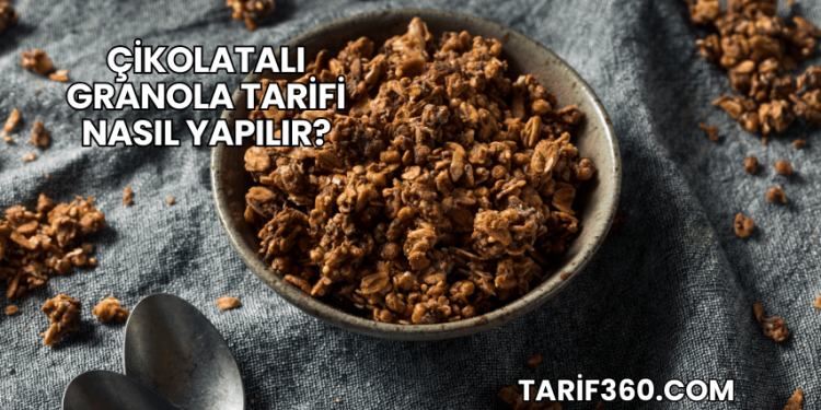 Çikolatalı Granola Tarifi Nasıl Yapılır?
