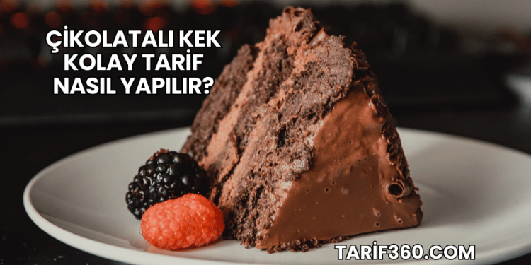 Çikolatalı Kek Kolay Tarif Nasıl Yapılır?