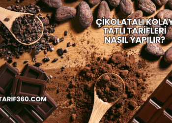 Çikolatalı Kolay Tatlı Tarifleri Nasıl Yapılır?