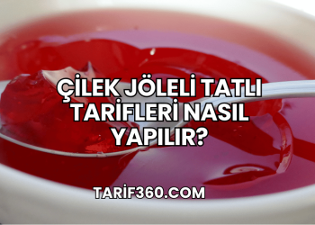 Çilek Jöleli Tatlı Tarifleri Nasıl Yapılır?