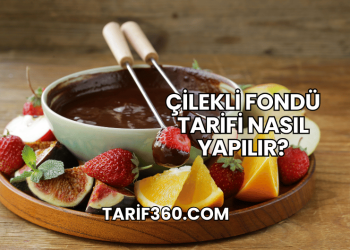 Çilekli Fondü Tarifi Nasıl Yapılır?
