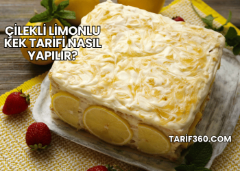Çilekli Limonlu Kek Tarifi Nasıl Yapılır?