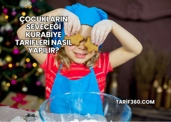 Çocukların Seveceği Kurabiye Tarifleri Nasıl Yapılır?