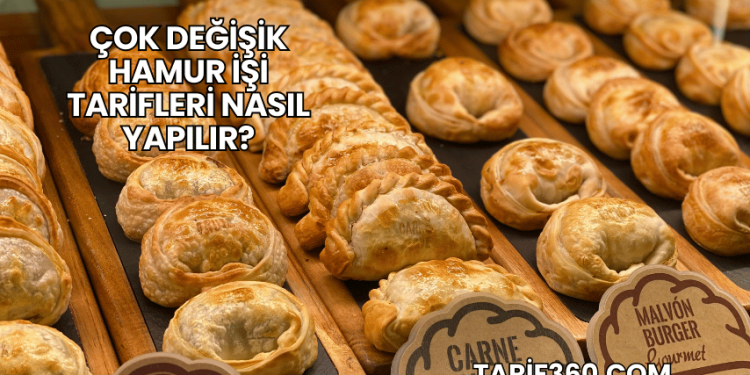 Çok Değişik Hamur İşi Tarifleri Nasıl Yapılır?