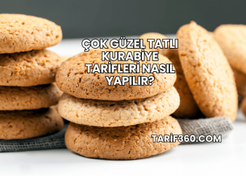 Çok Güzel Tatlı Kurabiye Tarifleri Nasıl Yapılır?