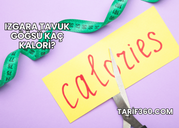 Izgara Tavuk Göğsü Kaç Kalori?