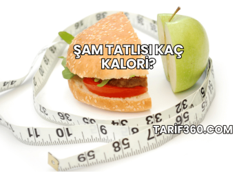 Şam Tatlısı Kaç Kalori?