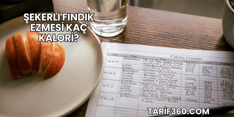 Şekerli Fındık Ezmesi Kaç Kalori?