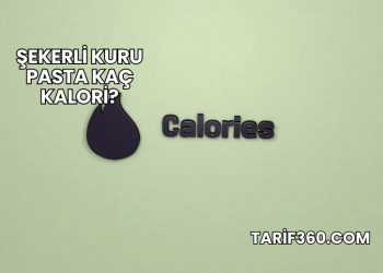 Şekerli Kuru Pasta Kaç Kalori?