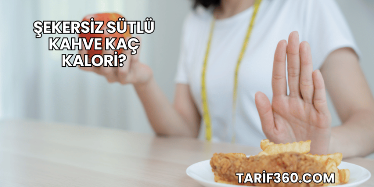 Şekersiz Sütlü Kahve Kaç Kalori?