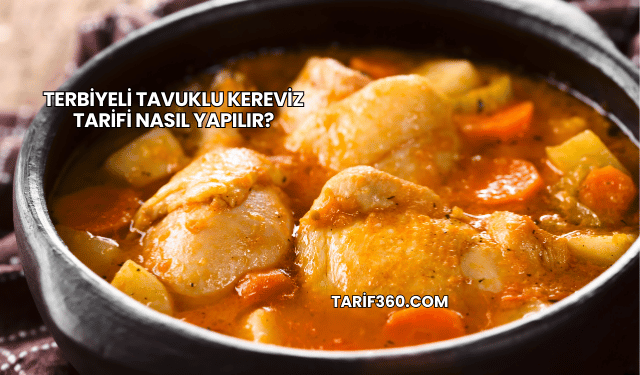 Terbiyeli Tavuklu Kereviz Tarifi Nasıl Yapılır?