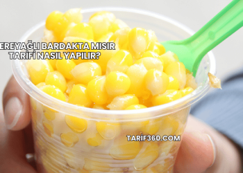 Tereyağlı Bardakta Mısır Tarifi Nasıl Yapılır?