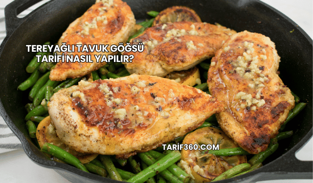 Tereyağlı Tavuk Göğsü Tarifi Nasıl Yapılır?