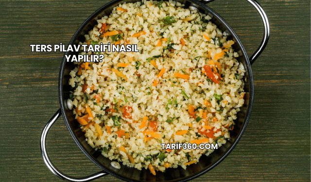 Ters Pilav Tarifi Nasıl Yapılır?