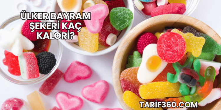 Ülker Bayram Şekeri Kaç Kalori?