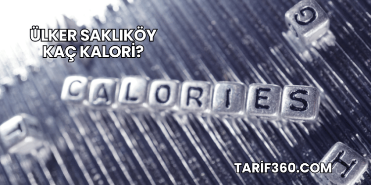 Ülker Saklıköy Kaç Kalori?