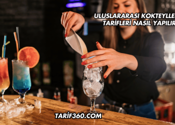 Uluslararası Kokteyller ve Tarifleri Nasıl Yapılır?