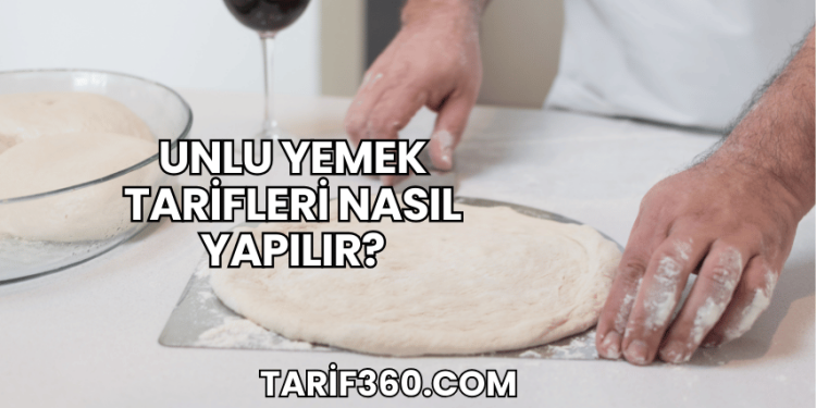 Unlu Yemek Tarifleri Nasıl Yapılır?
