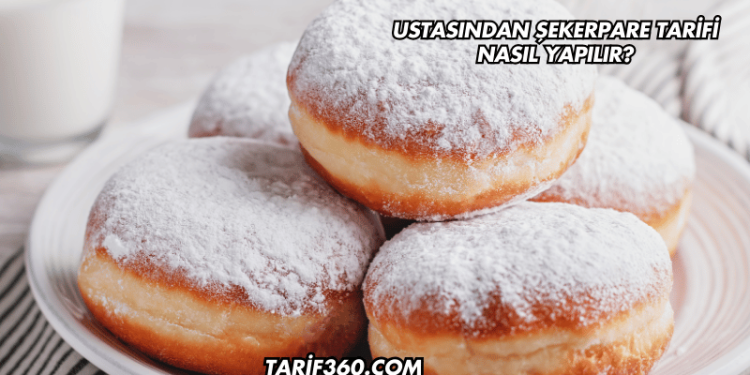 Ustasından Şekerpare Tarifi Nasıl Yapılır?