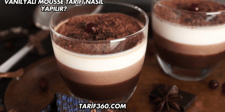 Vanilyalı Mousse Tarifi Nasıl Yapılır?