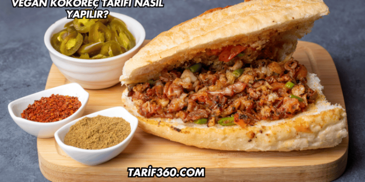 Vegan Kokoreç Tarifi Nasıl Yapılır?