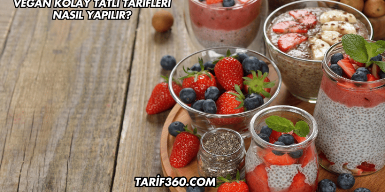 Vegan Kolay Tatlı Tarifleri Nasıl Yapılır?