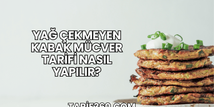 Yağ Çekmeyen Kabak Mücver Tarifi Nasıl Yapılır?