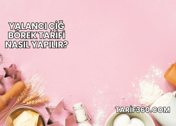 Yalancı Çiğ Börek Tarifi Nasıl Yapılır?