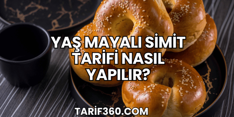 Yaş Mayalı Simit Tarifi Nasıl Yapılır?