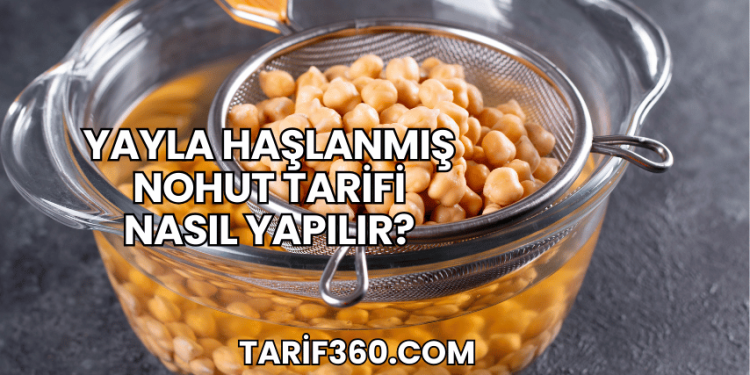 Yayla Haşlanmış Nohut Tarifi Nasıl Yapılır?