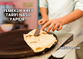 Yemeklik Krep Tarifi Nasıl Yapılır?