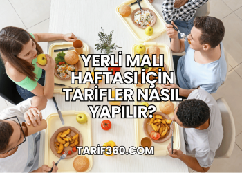 Yerli Malı Haftası İçin Tarifler Nasıl Yapılır?