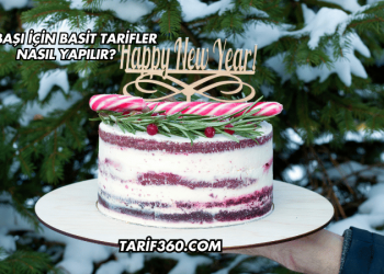 Yılbaşı İçin Basit Tarifler Nasıl Yapılır?