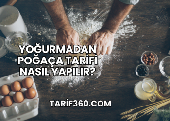 Yoğurmadan Poğaça Tarifi Nasıl Yapılır?