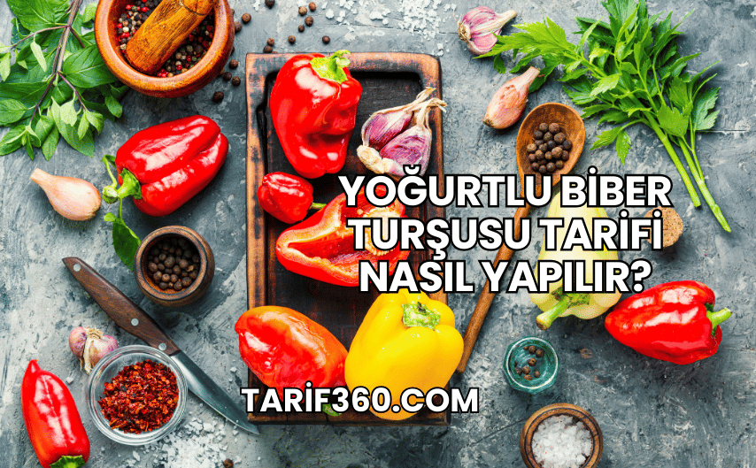 Yoğurtlu Biber Turşusu Tarifi Nasıl Yapılır?