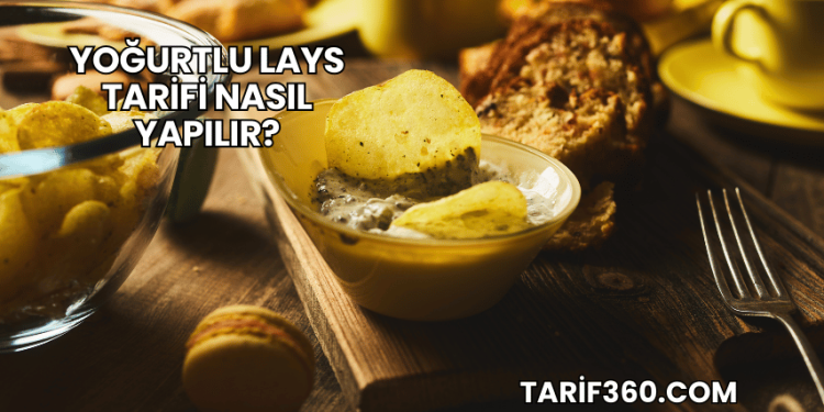 Yoğurtlu Lays Tarifi Nasıl Yapılır?