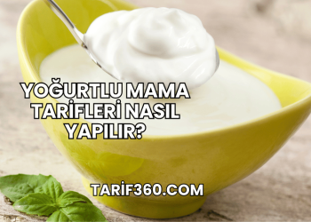 Yoğurtlu Mama Tarifleri Nasıl Yapılır?