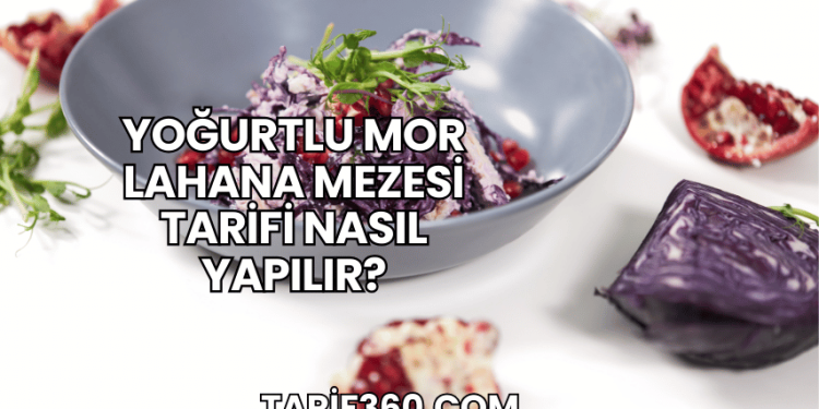 Yoğurtlu Mor Lahana Mezesi Tarifi Nasıl Yapılır?