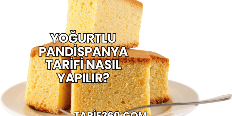 Yoğurtlu Pandispanya Tarifi Nasıl Yapılır?