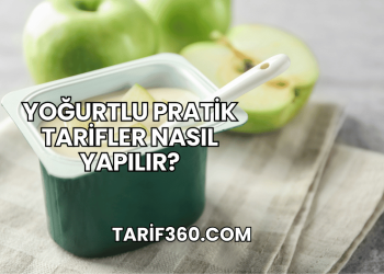 Yoğurtlu Pratik Tarifler Nasıl Yapılır?