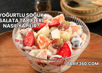 Yoğurtlu Soğuk Salata Tarifleri Nasıl Yapılır?