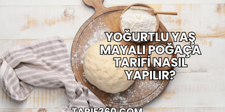 Yoğurtlu Yaş Mayalı Poğaça Tarifi Nasıl Yapılır?