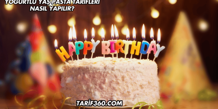 Yoğurtlu Yaş Pasta Tarifleri Nasıl Yapılır?