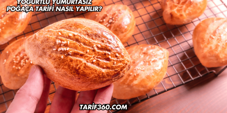 Yoğurtlu Yumurtasız Poğaça Tarifi Nasıl Yapılır?