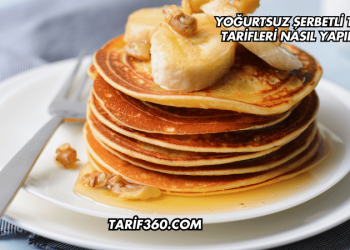 Yoğurtsuz Şerbetli Tatlı Tarifleri Nasıl Yapılır?