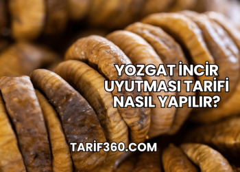 Yozgat İncir Uyutması Tarifi Nasıl Yapılır?