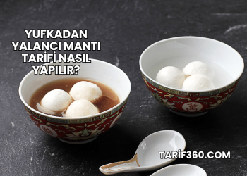 Yufkadan Yalancı Mantı Tarifi Nasıl Yapılır?