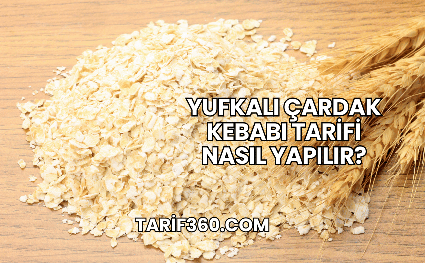 Yufkalı Çardak Kebabı Tarifi Nasıl Yapılır?