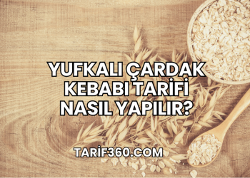 Yufkalı Çardak Kebabı Tarifi Nasıl Yapılır?